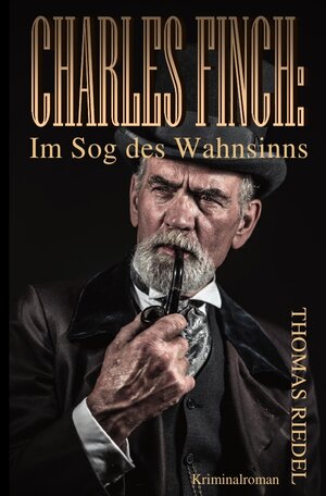 Buchcover Dr. Charles Finch / Charles Finch: Im Sog des Wahnsinns | Thomas Riedel | EAN 9783745035964 | ISBN 3-7450-3596-8 | ISBN 978-3-7450-3596-4