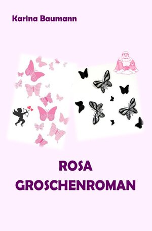 Buchcover Groschenroman / Rosa Groschenroman | Karina Baumann | EAN 9783745037432 | ISBN 3-7450-3743-X | ISBN 978-3-7450-3743-2