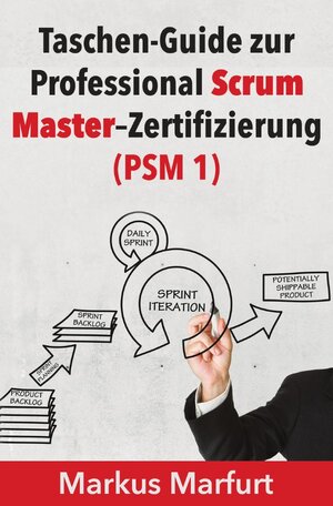 Buchcover Taschen-Guide zur Professional Scrum Master–Zertifizierung (PSM 1) | Markus Marfurt | EAN 9783745041675 | ISBN 3-7450-4167-4 | ISBN 978-3-7450-4167-5