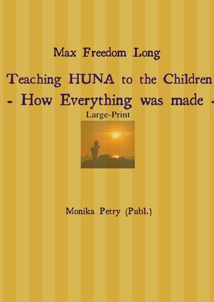 Buchcover Max Freedom Long Teaching HUNA to the Children- How Everything was made - | Monika Petry | EAN 9783745049305 | ISBN 3-7450-4930-6 | ISBN 978-3-7450-4930-5