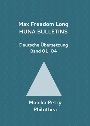 Buchcover Max F. Long, Huna-Bulletins, Deutsche Übersetzung / Max Freedom Long Huna-Bulletins Band 01-04, Deutsche Übersetzung | Monika Petry | EAN 9783745049879 | ISBN 3-7450-4987-X | ISBN 978-3-7450-4987-9