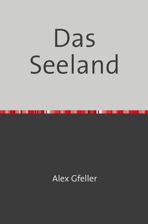 Buchcover Das Seeland | Alex Gfeller | EAN 9783745061468 | ISBN 3-7450-6146-2 | ISBN 978-3-7450-6146-8