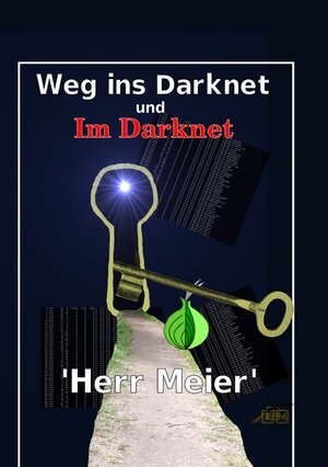 Buchcover Weg ins Darknet und Im Darknet | Herr Meier | EAN 9783745063318 | ISBN 3-7450-6331-7 | ISBN 978-3-7450-6331-8