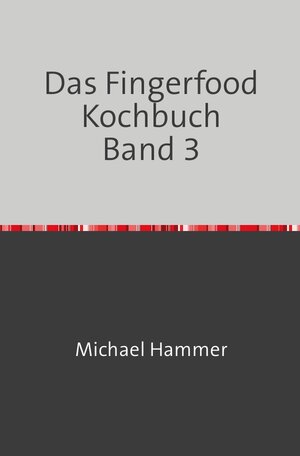 Buchcover Das Fingerfood Kochbuch / Das Fingerfood Kochbuch Band 3 | Michael Hammer | EAN 9783745068184 | ISBN 3-7450-6818-1 | ISBN 978-3-7450-6818-4