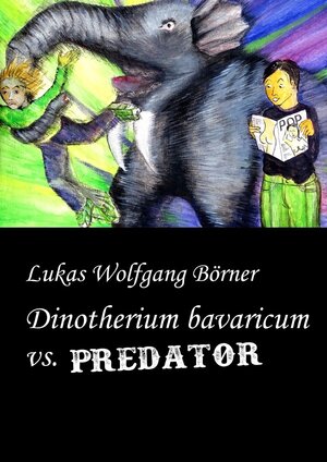 Buchcover Dinotherium bavaricum vs. Predator | Lukas Wolfgang Börner | EAN 9783745071474 | ISBN 3-7450-7147-6 | ISBN 978-3-7450-7147-4