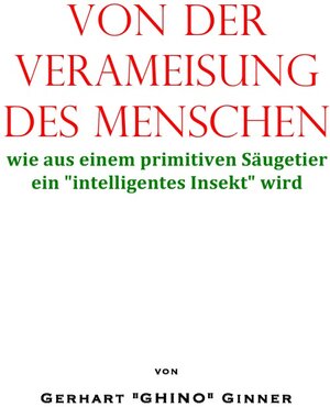 Buchcover von der Verameisung des Menschen | gerhart ginner | EAN 9783745073973 | ISBN 3-7450-7397-5 | ISBN 978-3-7450-7397-3