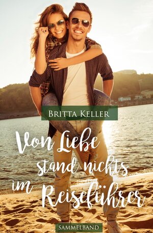 Buchcover Von Liebe stand nichts im Reiseführer 2. Ausgabe | Britta Keller | EAN 9783745075786 | ISBN 3-7450-7578-1 | ISBN 978-3-7450-7578-6