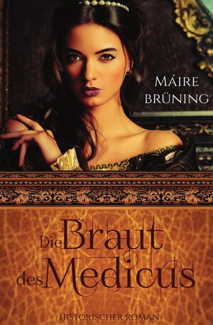 Buchcover Die Braut des Medicus | Máire Brüning | EAN 9783745076899 | ISBN 3-7450-7689-3 | ISBN 978-3-7450-7689-9