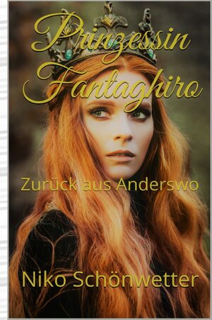 Buchcover 1 / Prinzessin Fantaghiro | Niko Schönwetter | EAN 9783745078527 | ISBN 3-7450-7852-7 | ISBN 978-3-7450-7852-7
