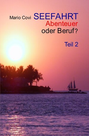 Buchcover SEEFAHRT - Abenteuer oder Beruf? - Teil 2 | Mario Covi | EAN 9783745079531 | ISBN 3-7450-7953-1 | ISBN 978-3-7450-7953-1