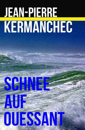 Buchcover Schnee auf Ouessant | Jean-Pierre Kermanchec | EAN 9783745088243 | ISBN 3-7450-8824-7 | ISBN 978-3-7450-8824-3
