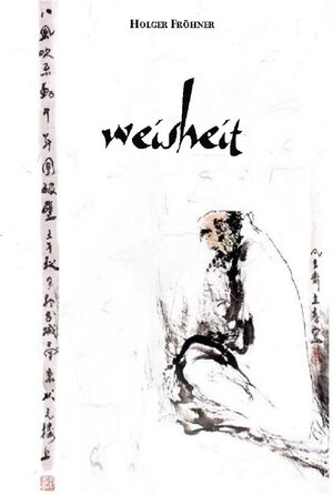 Buchcover WEISHEIT (Hardcover) | Holger Fröhner | EAN 9783745090116 | ISBN 3-7450-9011-X | ISBN 978-3-7450-9011-6