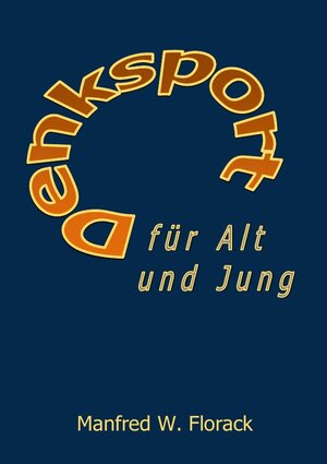 Buchcover Denksport für Alt und Jung | Manfred W. Florack | EAN 9783745099386 | ISBN 3-7450-9938-9 | ISBN 978-3-7450-9938-6