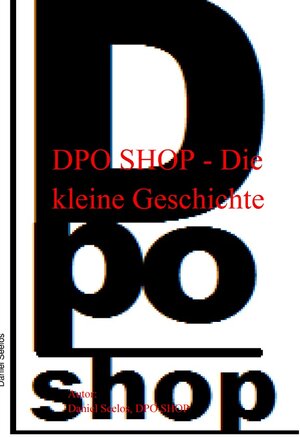 Buchcover DPO SHOP - Die kleine Geschichte | Daniel Seelos | EAN 9783745099881 | ISBN 3-7450-9988-5 | ISBN 978-3-7450-9988-1