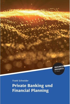 Buchcover Private Banking und Financial Planning | Schneider, Prof. Dr. Frank | EAN 9783745103304 | ISBN 3-7451-0330-0 | ISBN 978-3-7451-0330-4