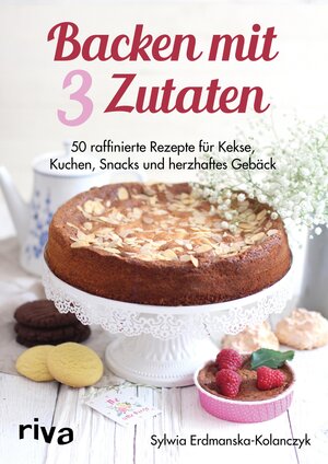 Buchcover Backen mit 3 Zutaten | Sylwia Erdmanska-Kolanczyk | EAN 9783745304978 | ISBN 3-7453-0497-7 | ISBN 978-3-7453-0497-8