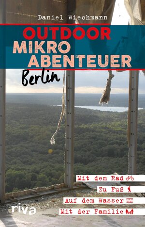 Buchcover Outdoor-Mikroabenteuer Berlin | Daniel Wiechmann | EAN 9783745305104 | ISBN 3-7453-0510-8 | ISBN 978-3-7453-0510-4