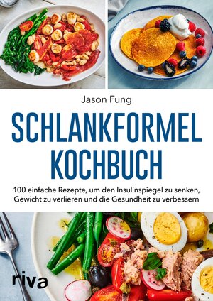 Buchcover Schlankformel-Kochbuch | Jason Fung | EAN 9783745307191 | ISBN 3-7453-0719-4 | ISBN 978-3-7453-0719-1