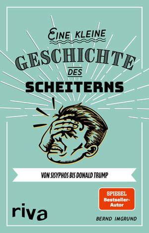 Buchcover Eine kleine Geschichte des Scheiterns | Bernd Imgrund | EAN 9783745314380 | ISBN 3-7453-1438-7 | ISBN 978-3-7453-1438-0