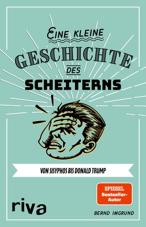 Buchcover Eine kleine Geschichte des Scheiterns | Bernd Imgrund | EAN 9783745314397 | ISBN 3-7453-1439-5 | ISBN 978-3-7453-1439-7