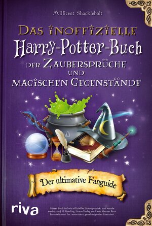 Buchcover Das inoffizielle Harry-Potter-Buch der Zaubersprüche und magischen Gegenstände | Millicent Shacklebolt | EAN 9783745314632 | ISBN 3-7453-1463-8 | ISBN 978-3-7453-1463-2