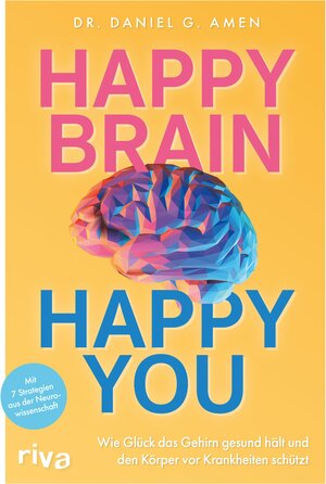 Buchcover Happy Brain – Happy You | Daniel G. Amen | EAN 9783745320565 | ISBN 3-7453-2056-5 | ISBN 978-3-7453-2056-5