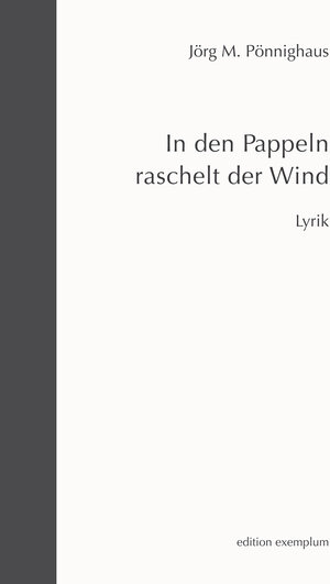 Buchcover In den Pappeln raschelt der Wind | Jörg M. Pönnighaus | EAN 9783745510881 | ISBN 3-7455-1088-7 | ISBN 978-3-7455-1088-1