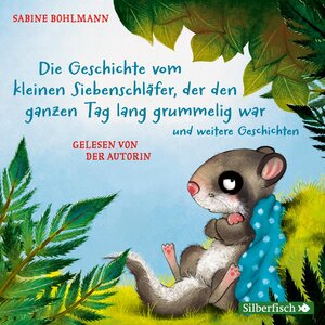 Buchcover Der kleine Siebenschläfer: Die Geschichte vom kleinen Siebenschläfer, der den ganzen Tag lang grummelig war, Die Geschichte vom kleinen Siebenschläfer, der nicht einschlafen konnte, Die Geschichte vom kleinen Siebenschläfer, der nicht aufwachen wollte | Sabine Bohlmann | EAN 9783745600582 | ISBN 3-7456-0058-4 | ISBN 978-3-7456-0058-2