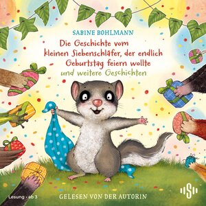 Buchcover Der kleine Siebenschläfer: Die Geschichte vom kleinen Siebenschläfer, der endlich Geburtstag feiern wollte und weitere Geschichten | Sabine Bohlmann | EAN 9783745605426 | ISBN 3-7456-0542-X | ISBN 978-3-7456-0542-6