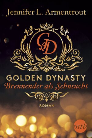 Buchcover Golden Dynasty - Brennender als Sehnsucht | Jennifer L. Armentrout | EAN 9783745700114 | ISBN 3-7457-0011-2 | ISBN 978-3-7457-0011-4