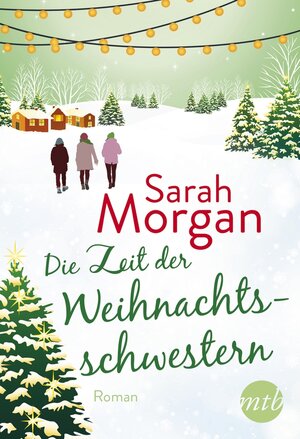 Buchcover Die Zeit der Weihnachtsschwestern | Sarah Morgan | EAN 9783745700350 | ISBN 3-7457-0035-X | ISBN 978-3-7457-0035-0