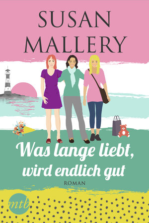 Buchcover Was lange liebt, wird endlich gut | Susan Mallery | EAN 9783745700565 | ISBN 3-7457-0056-2 | ISBN 978-3-7457-0056-5