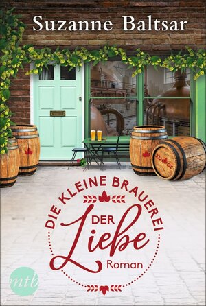 Buchcover Die kleine Brauerei der Liebe | Suzanne Baltsar | EAN 9783745700572 | ISBN 3-7457-0057-0 | ISBN 978-3-7457-0057-2