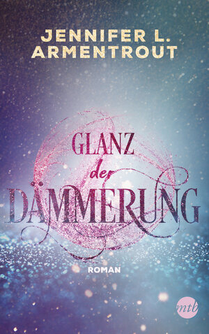 Buchcover Glanz der Dämmerung | Jennifer L. Armentrout | EAN 9783745701258 | ISBN 3-7457-0125-9 | ISBN 978-3-7457-0125-8