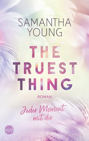 Buchcover The Truest Thing - Jeder Moment mit dir | Samantha Young | EAN 9783745702897 | ISBN 3-7457-0289-1 | ISBN 978-3-7457-0289-7