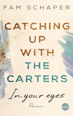 Buchcover Catching up with the Carters - In your eyes | Fam Schaper | EAN 9783745703092 | ISBN 3-7457-0309-X | ISBN 978-3-7457-0309-2