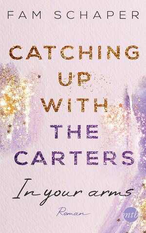 Buchcover Catching up with the Carters - In your arms | Fam Schaper | EAN 9783745703153 | ISBN 3-7457-0315-4 | ISBN 978-3-7457-0315-3