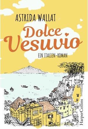 Buchcover Dolce Vesuvio. Ein Italien-Roman. | Astrida Wallat | EAN 9783745750584 | ISBN 3-7457-5058-6 | ISBN 978-3-7457-5058-4