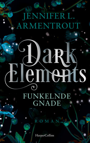 Buchcover Dark Elements 6 - Funkelnde Gnade | Jennifer L. Armentrout | EAN 9783745752816 | ISBN 3-7457-5281-3 | ISBN 978-3-7457-5281-6
