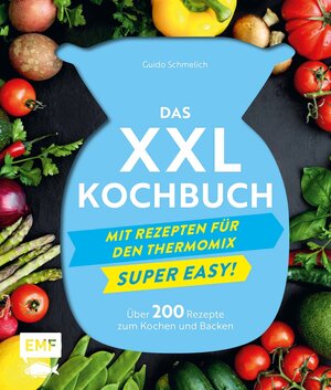Buchcover Das XXL-Kochbuch mit Rezepten für den Thermomix – Supereasy | Guido Schmelich | EAN 9783745906042 | ISBN 3-7459-0604-7 | ISBN 978-3-7459-0604-2