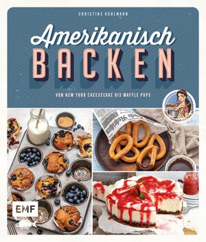 Buchcover Amerikanisch backen – vom erfolgreichen YouTube-Kanal amerikanisch-kochen.de | Christine Kuhlmann | EAN 9783745911312 | ISBN 3-7459-1131-8 | ISBN 978-3-7459-1131-2