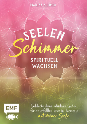 Buchcover Seelenschimmer – Spirituell wachsen | Marisa Schmid | EAN 9783745916010 | ISBN 3-7459-1601-8 | ISBN 978-3-7459-1601-0