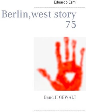 Buchcover Berlin, west story 75 | Eduardo Esmi | EAN 9783746006260 | ISBN 3-7460-0626-0 | ISBN 978-3-7460-0626-0