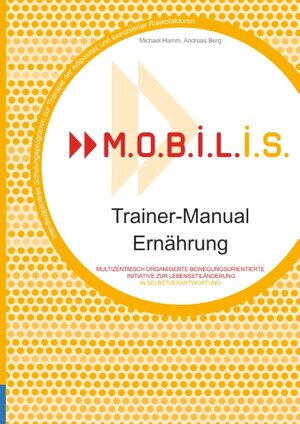 Buchcover M.O.B.I.L.I.S. Trainer-Manual Ernährung | Michael Hamm | EAN 9783746006734 | ISBN 3-7460-0673-2 | ISBN 978-3-7460-0673-4