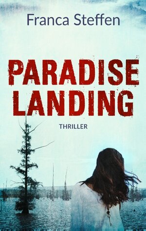 Buchcover Paradise Landing | Franca Steffen | EAN 9783746006963 | ISBN 3-7460-0696-1 | ISBN 978-3-7460-0696-3
