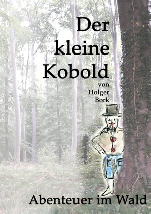 Buchcover Der kleine Kobold | Holger Bork | EAN 9783746006970 | ISBN 3-7460-0697-X | ISBN 978-3-7460-0697-0