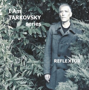 Buchcover I Am Tarkovsky series | Reflektor | EAN 9783746011448 | ISBN 3-7460-1144-2 | ISBN 978-3-7460-1144-8