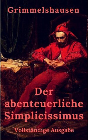 Buchcover Der abenteuerliche Simplicissimus | Hans Jakob Christoffel von Grimmelshausen | EAN 9783746013589 | ISBN 3-7460-1358-5 | ISBN 978-3-7460-1358-9