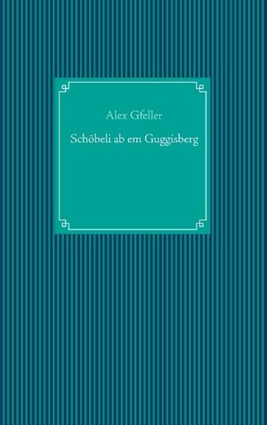 Buchcover Schöbeli ab em Guggisberg | Alex Gfeller | EAN 9783746015040 | ISBN 3-7460-1504-9 | ISBN 978-3-7460-1504-0