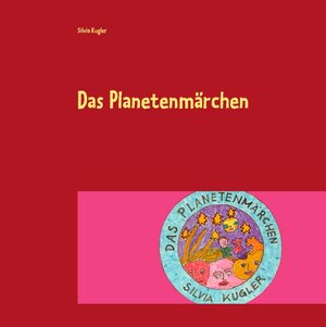 Buchcover Das Planetenmärchen | Silvia Kugler | EAN 9783746015798 | ISBN 3-7460-1579-0 | ISBN 978-3-7460-1579-8